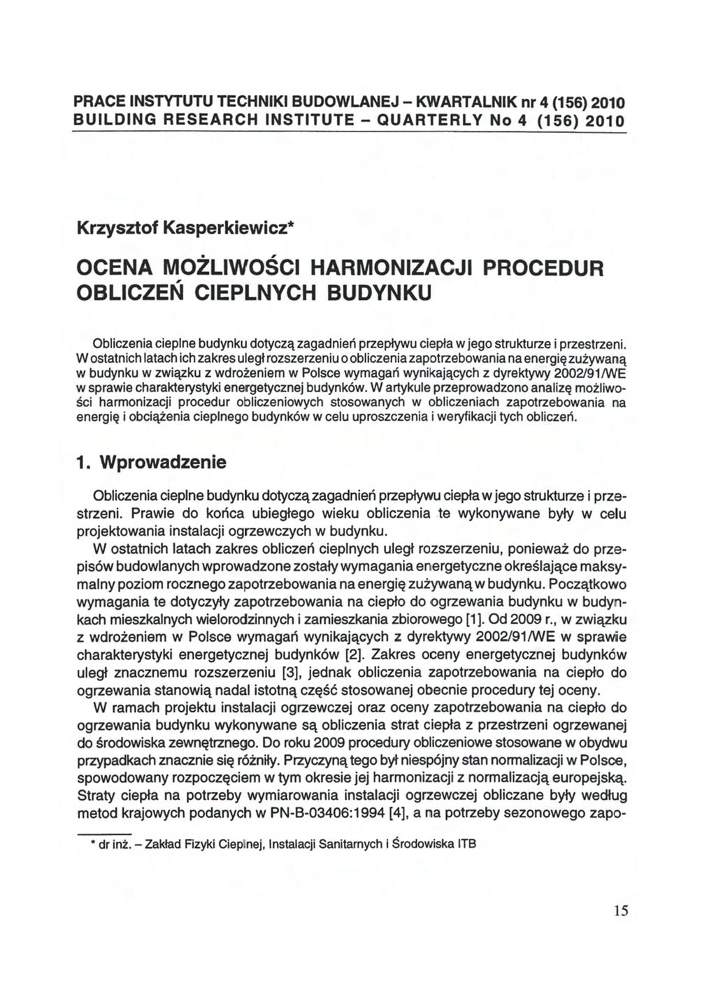 PRACE INSTYTUTU TECHNIKI BUDOWLANEJ - KWARTALNIK nr 4 (156) 2010 BUILDING RESEARCH INSTITUTE - QUARTERLY No 4 (156) 2010 Krzysztof Kasperkiewicz* OCENA MOŻLIWOŚCI HARMONIZACJI PROCEDUR OBLICZEŃ