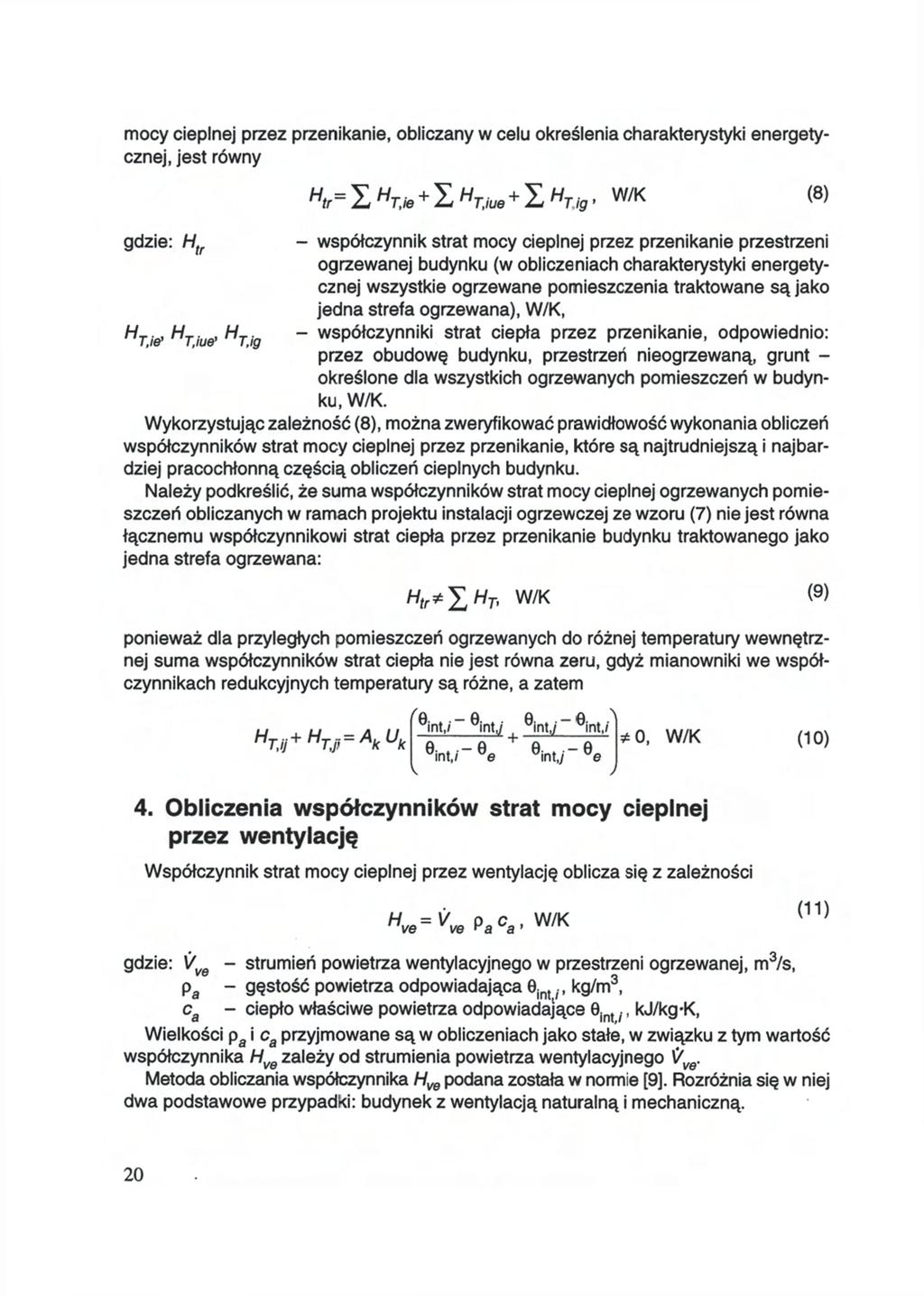 mocy cieplnej przez przenikanie, obliczany w celu określenia charakterystyki energetycznej, jest równy g d z i e : - współczynnik strat mocy cieplnej przez przenikanie przestrzeni ogrzewanej budynku