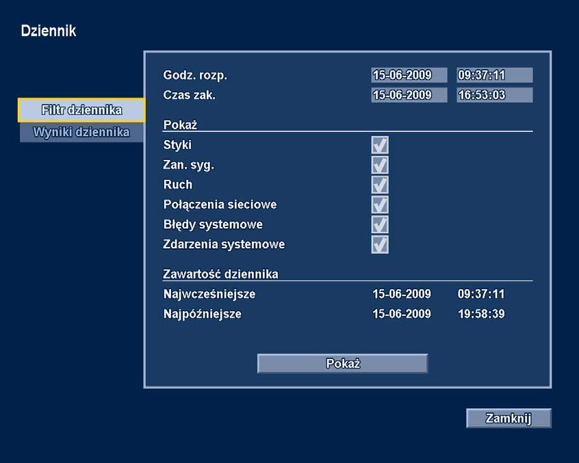 32 pl Instrukcja obsługi Divar XF Illustracja 3.15 Menu Dziennik Filtr dziennika Wpisz godziny rozpoczęcia i zakończenia. Wybierz system, z którego zdarzenia mają zostać wyświetlone.