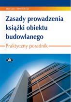 cena 40,00 zł + 23% VAT symbol BKA135 Dariusz Smoliński Zasady prowadzenia książki obiektu budowlanego.