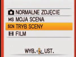 Wyświetlić ekran wyboru trybu nagrywania [DISPLAY] [MENU/SET] Rejestrowanie często używanych scen [MOJA SCENA] ( 48) Dźwignia zoomu Wybrać [TRYB SCENY] Wybrać i ustawić scenę Menu sceny Następny