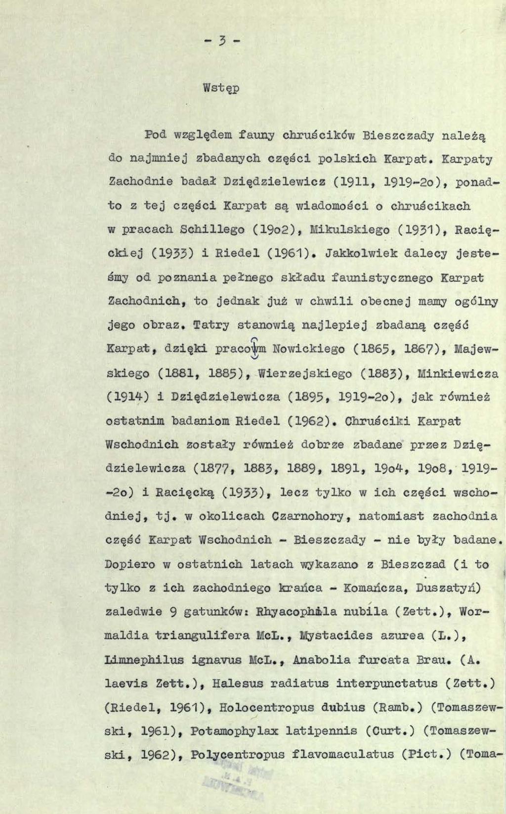 - 3 - Wstęp Pod względem fauny chruścików Bieszczady należą do najmniej zbadanych części polskich Karpat.