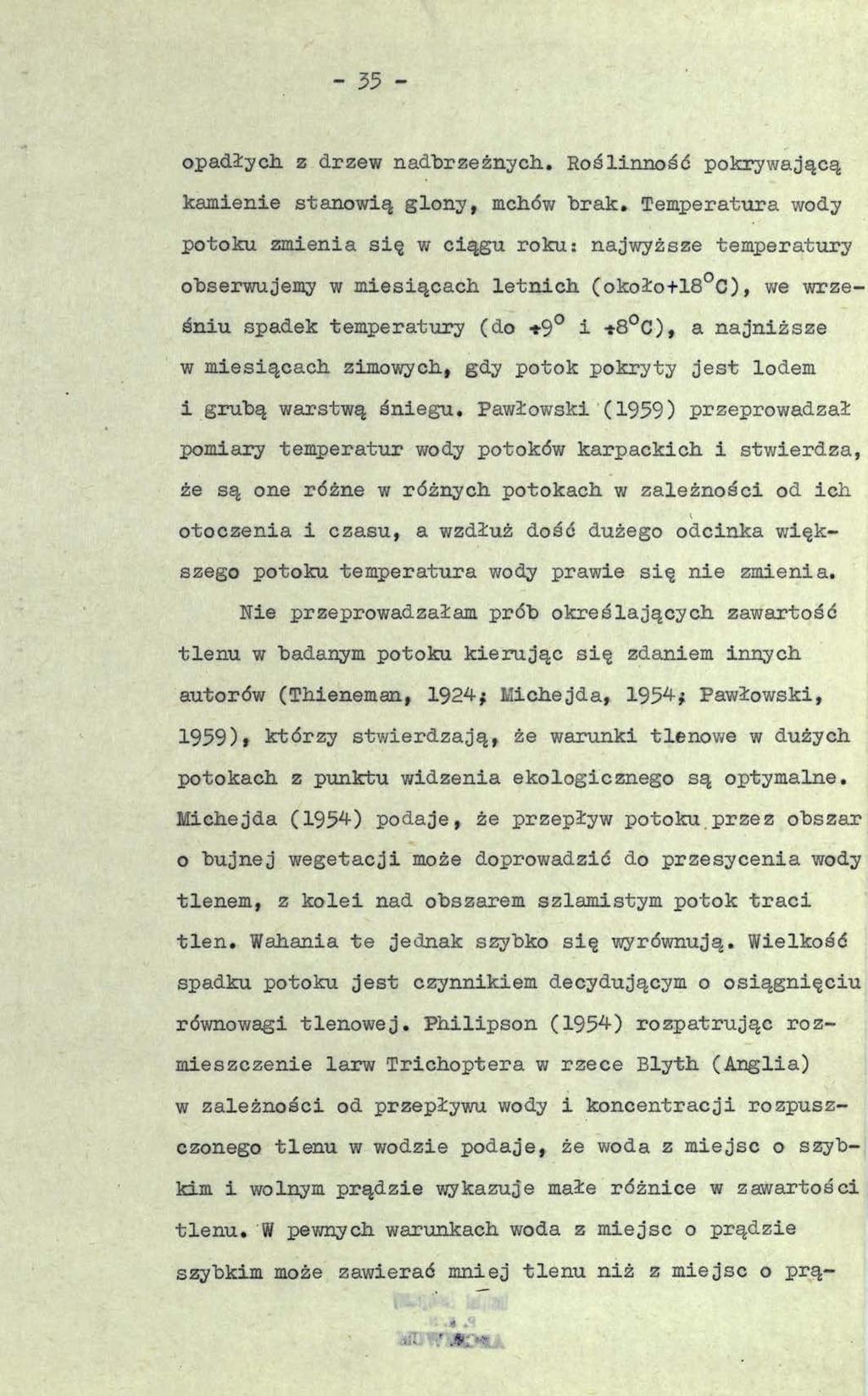 - 35 - opadłych, z drzew nadbrzeżnych. Roślinność pokrywającą kamienie stanowią glony, mchów "brak.