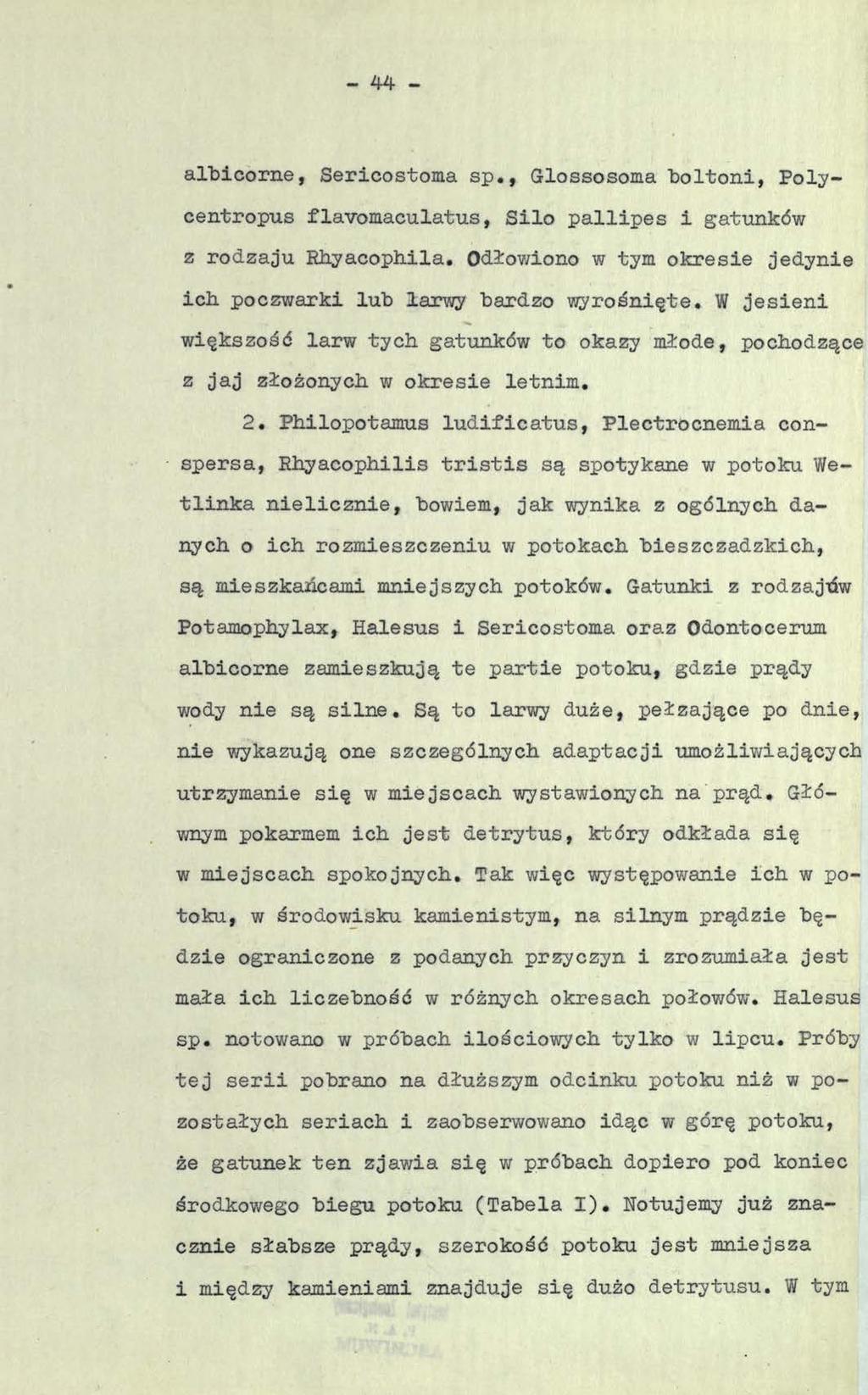 - 44 - albicorne, Sericostoma sp., Glossosoma "boltoni, Polycentropus flavomaculatus, Silo pallipes i gatunków z rodzaju Rhyacophila.