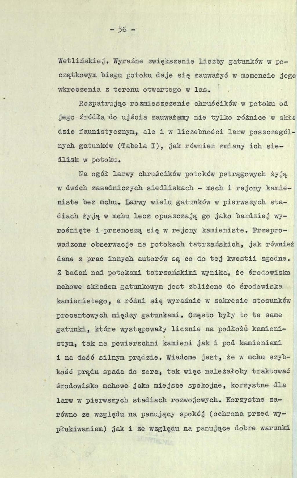 - 56 - Wet lińskie ;j. Wyraźne zwiększenie liczby gatunków w początkowym biegu potoku daje się zauważyć w momencie jego wkroczenia z terenu otwartego w las.