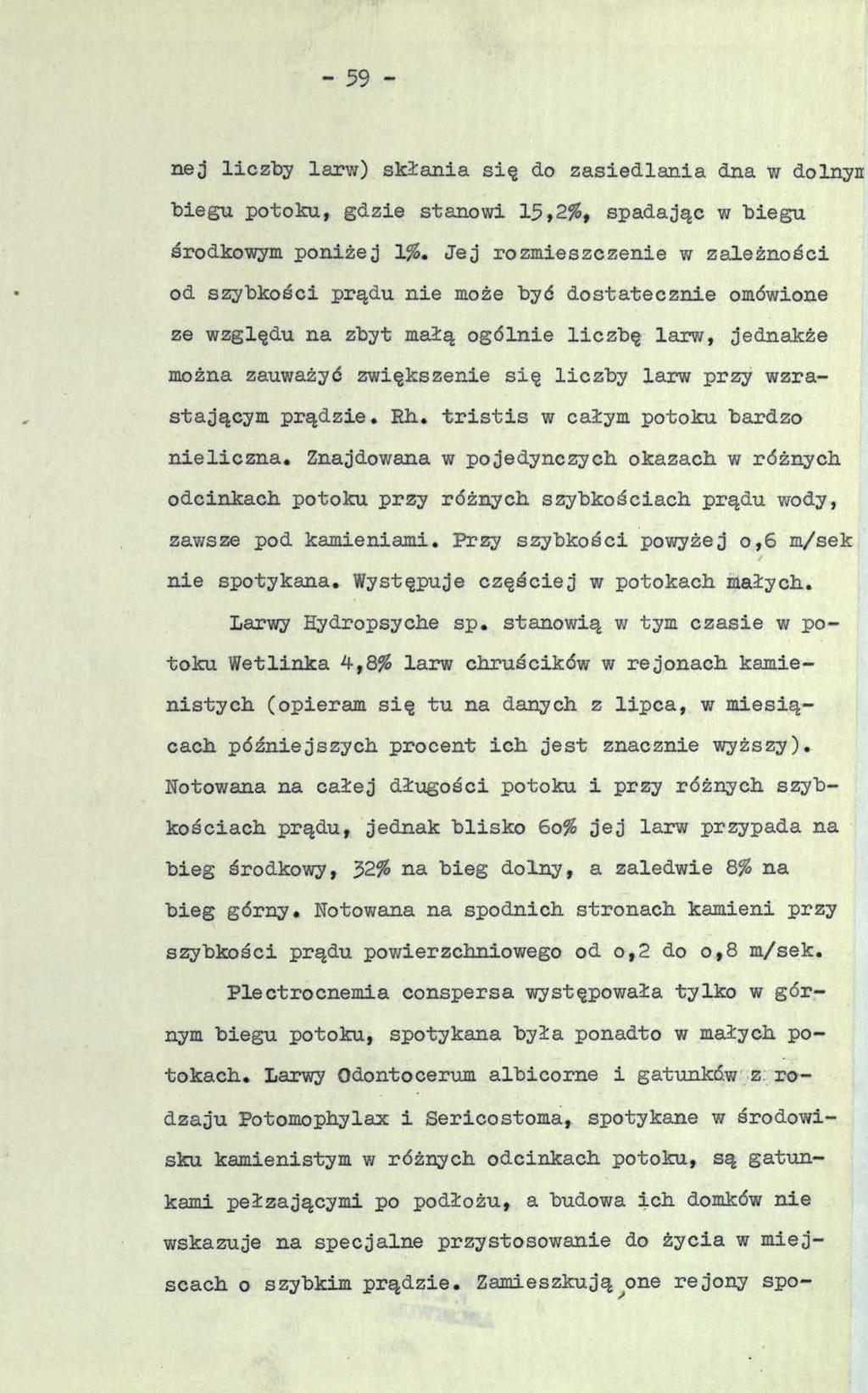 - 59 - nej liczby larw) skłania się do zasiedlania dna w dolnyn biegu potoku, gdzie stanowi 15»2%, spadając w biegu środkowym poniżej 1%.