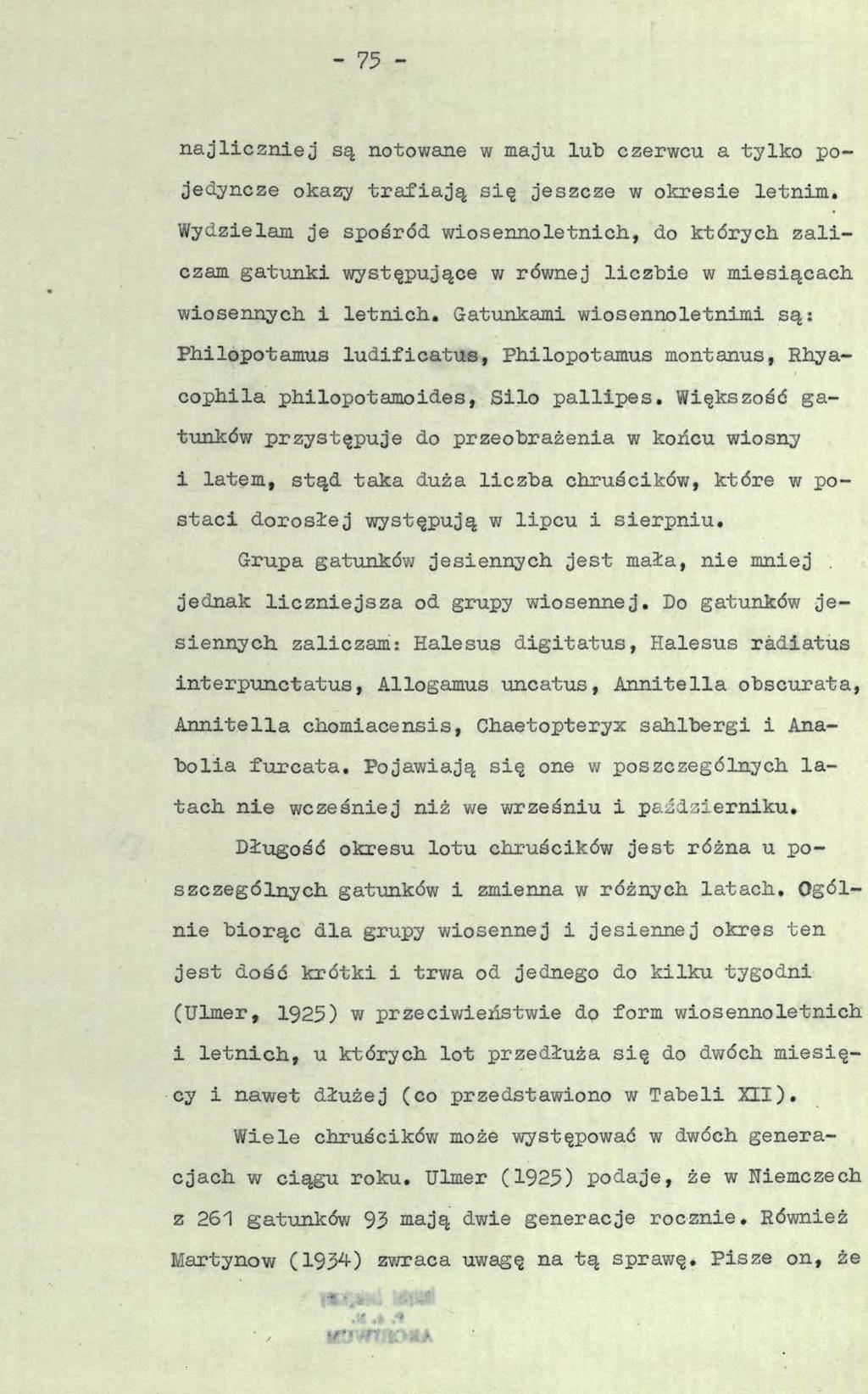 - 75 - najliczniej są notowane w maju lub czerwcu a tylko pojedyncze okazy trafiają się jeszcze w okresie letnim.