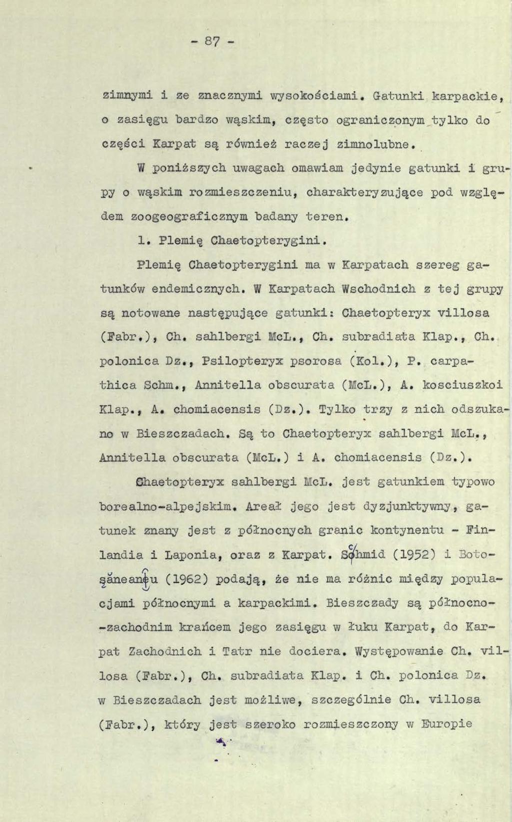 - 87 - zimnymi i ze znacznymi wysokościami. Gatunki karpackie, o zasięgu bardzo wąskim, często ograniczonym tylko do części Karpat są również raczej zimnolubne.