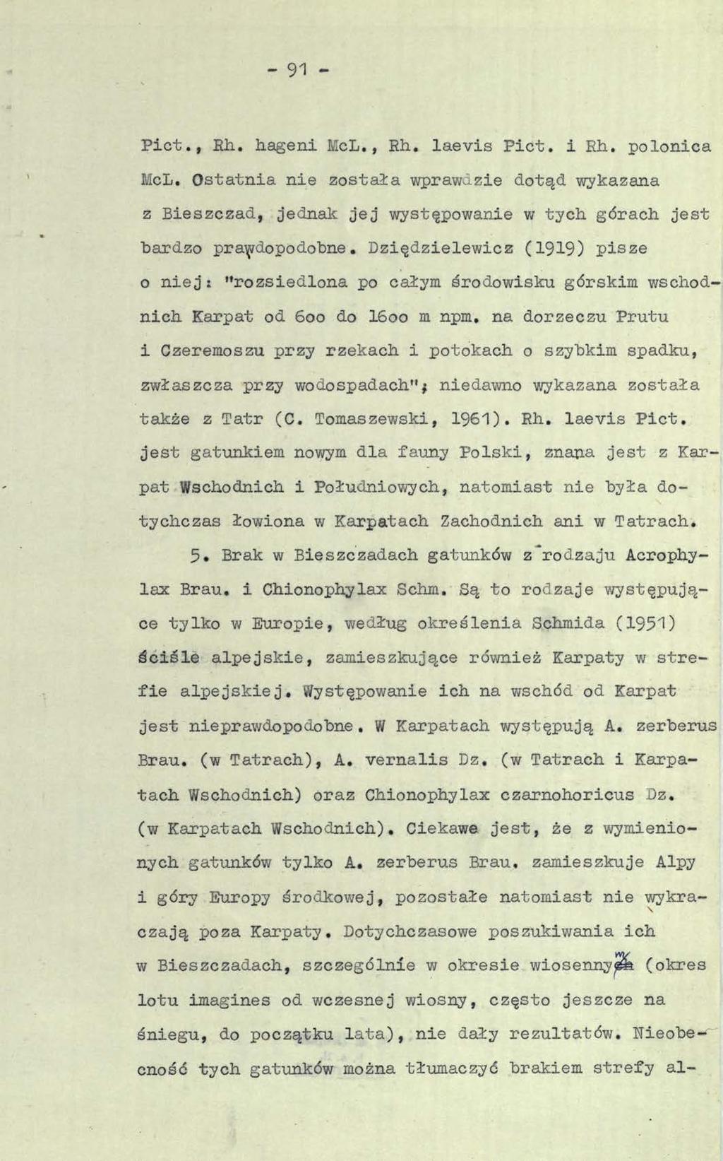 - 91 - Piet., Eh. hageni McL., Eh. laevis Piet. i Eh. polonica McL. Ostatnia nie została wprawdzie dotąd wykazana z Bieszczad, jednak jej występowanie w tych górach «jest "bardzo prawdopodobne.