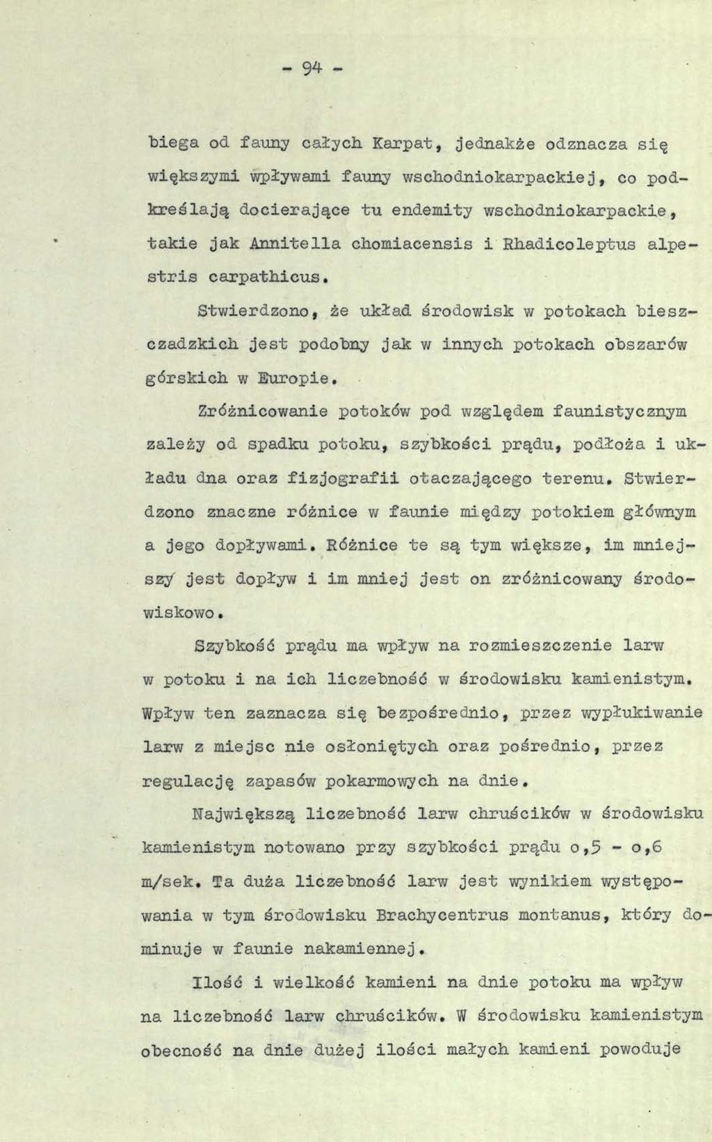 - 94 - "biega od fauny całych Karpat, jednakże odznacza się większymi wpływami fauny wschodniokarpackie j, co podkreślają docierające tu endemity wschodniokarpackie, takie jak Annitella chomiacensis