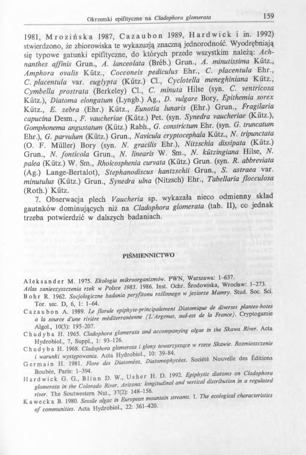 1981, Mrozińska 1987, Cazaubon 1989, Hardwick i in. 1992) stwierdzono, że zbiorowiska te wykazuzją znaczną jednorodność.
