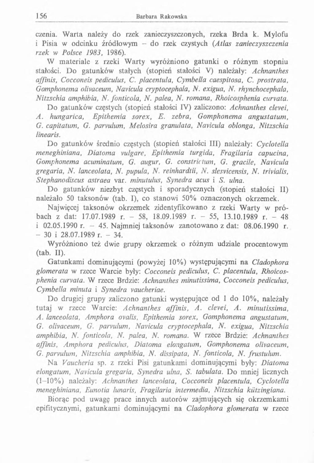 czenia. W arta należy do rzek zanieczyszczonych, rzeka Brda k. Mylofu i Pisia w odcinku źródłowym - do rzek czystych (Atlas zanieczyszczenia rzek w Polsce 1983, 1986).