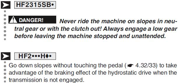 Podczas jazdy w dół zbocza nie wciskaj pedału ( 4.32/33), aby wykorzystać efekt hamowania za pomocą przekładni hydrostatycznej, gdy wyłączony jest napęd. 5.6.