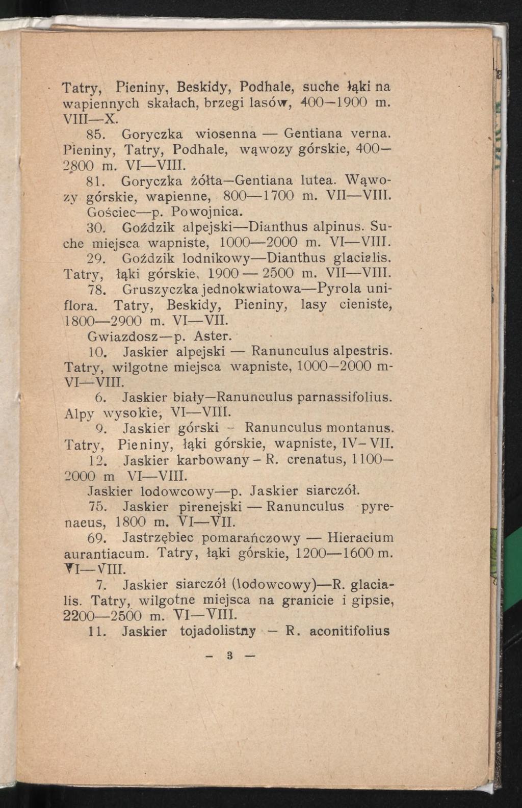 Tatry, Pieniny, Beskidy, Podhale, suche łąki na wapiennych skałach, brzegi lasów, 400 1900 m. VIII X. 85. Goryczka wiosenna Gentiana verna. Pieniny, Tatry, Podhale, wąwozy górskie, 400 2800 m.