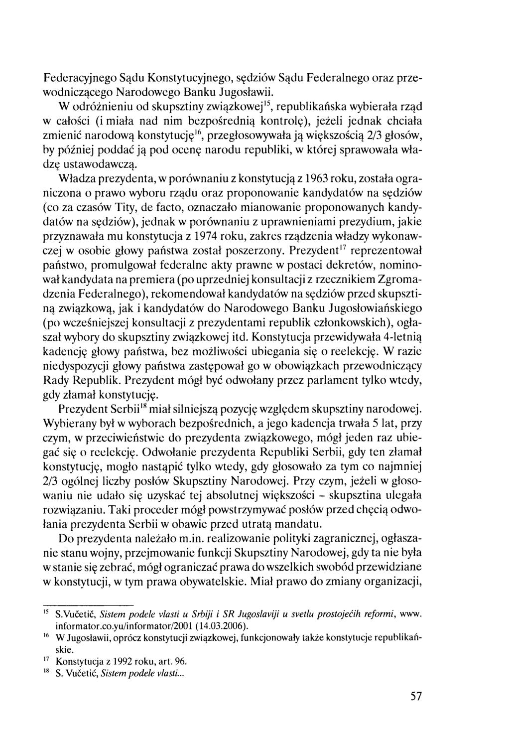 Federacyjnego Sądu Konstytucyjnego, sędziów Sądu Federalnego oraz przewodniczącego N arodowego Banku Jugosławii.