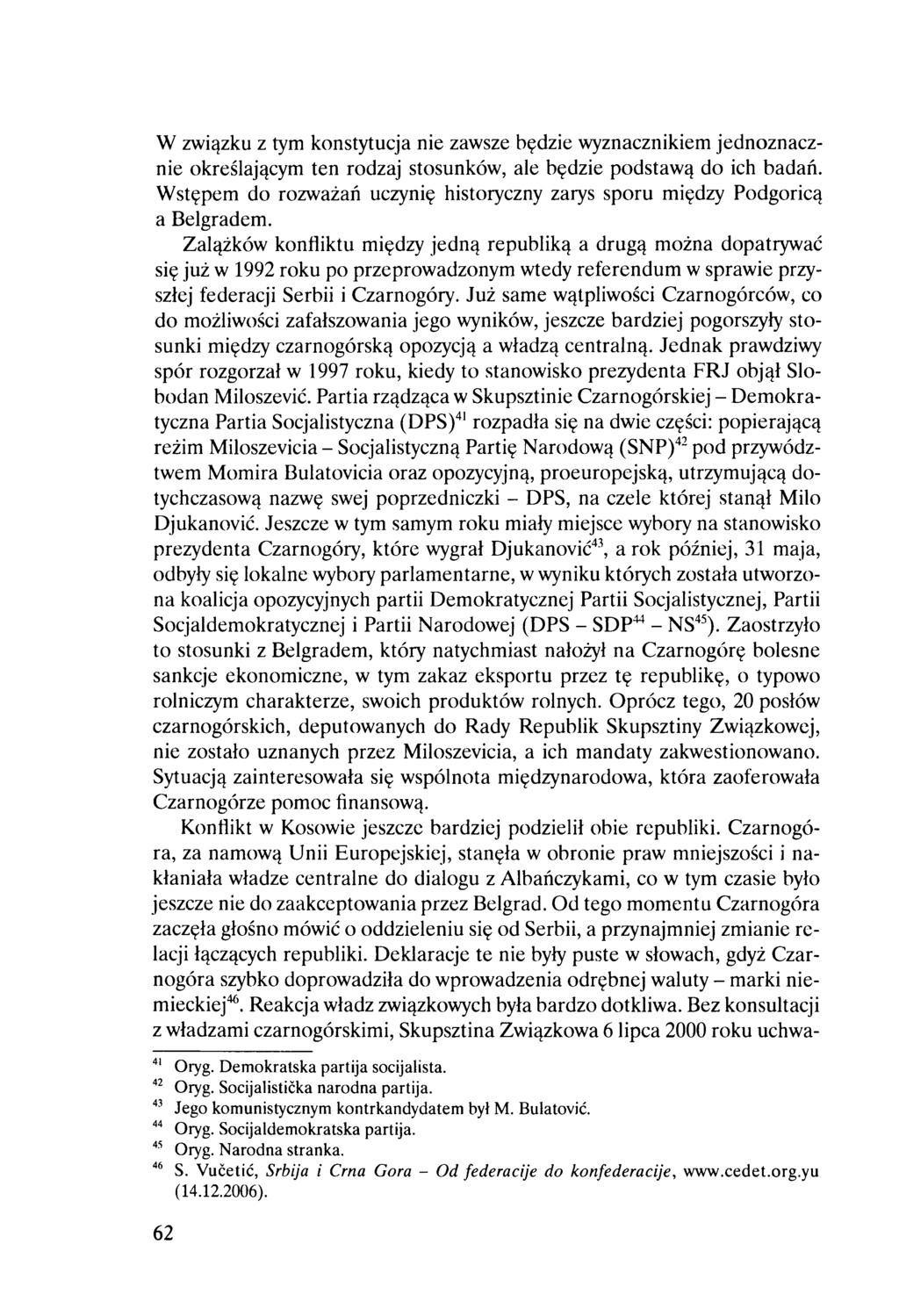 W związku z tym konstytucja nie zawsze będzie wyznacznikiem jednoznacznie określającym ten rodzaj stosunków, ale będzie podstawą do ich badań.