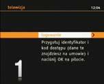 3.8. Logowanie do usługi tv Podczas pierwszego uruchomienia usługi tv zostaniesz poproszony o wprowadzenie za