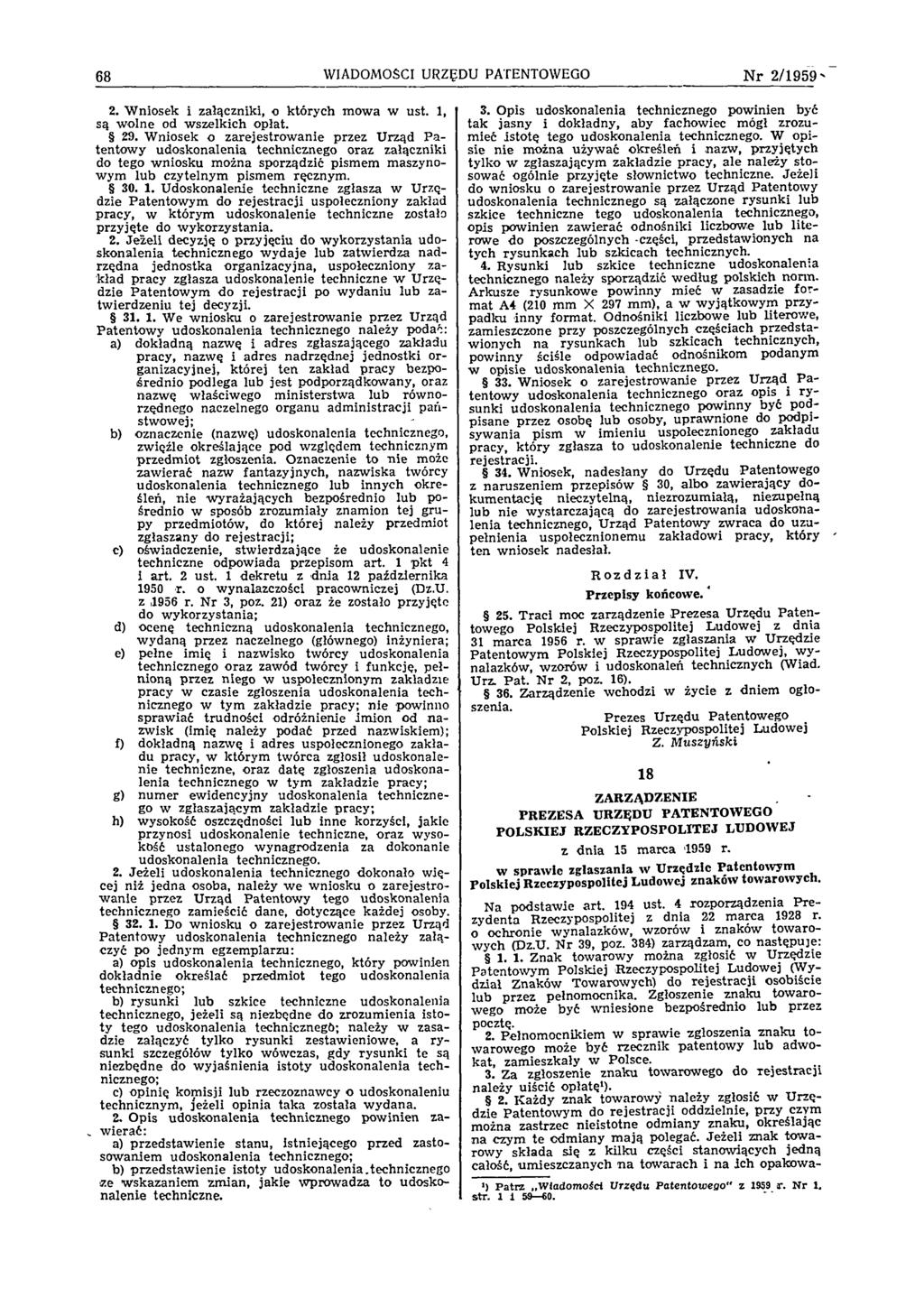 68 WIADOMOŚCI URZĘDU PATENTOWEGO N r 2 / 1 9 5 9 2. W niosek i załączniki, o których m owa w ust. 1, są w olne od w szelkich opłat. 29.