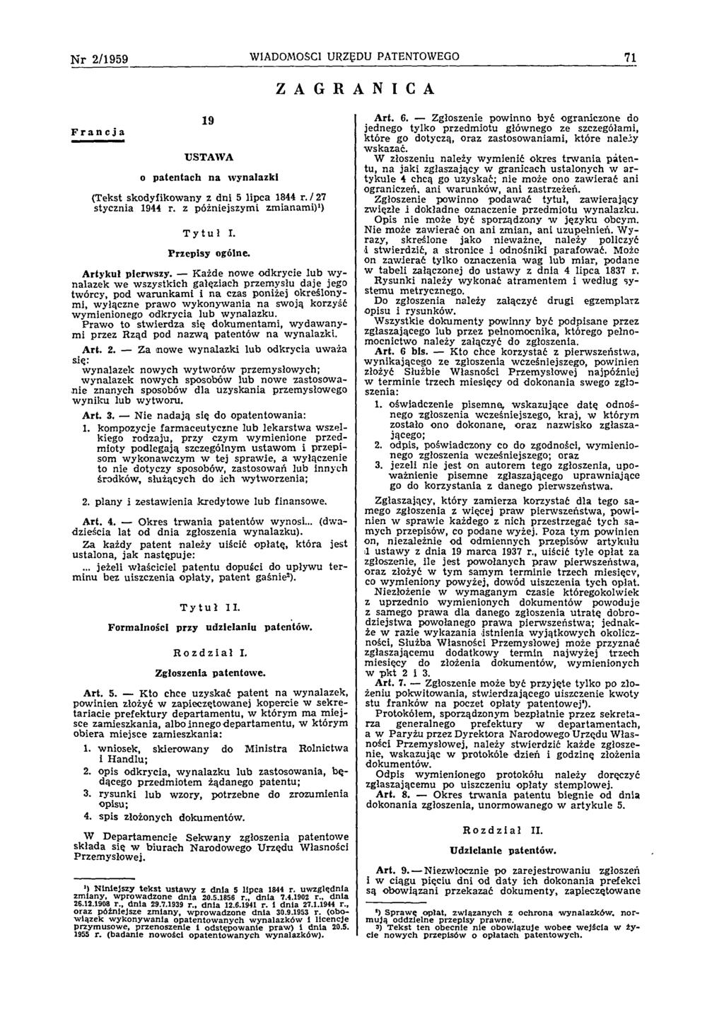N r 2 /1 9 5 9 WIADOMOŚCI URZĘDU PATENTOWEGO 71 Z A G R A N I C A Francja 19 USTAWA o patentach na w ynalazki (Tekst skodyfikow any z dni 5 lipca 1844 r. / 27 stycznia 1944 r.