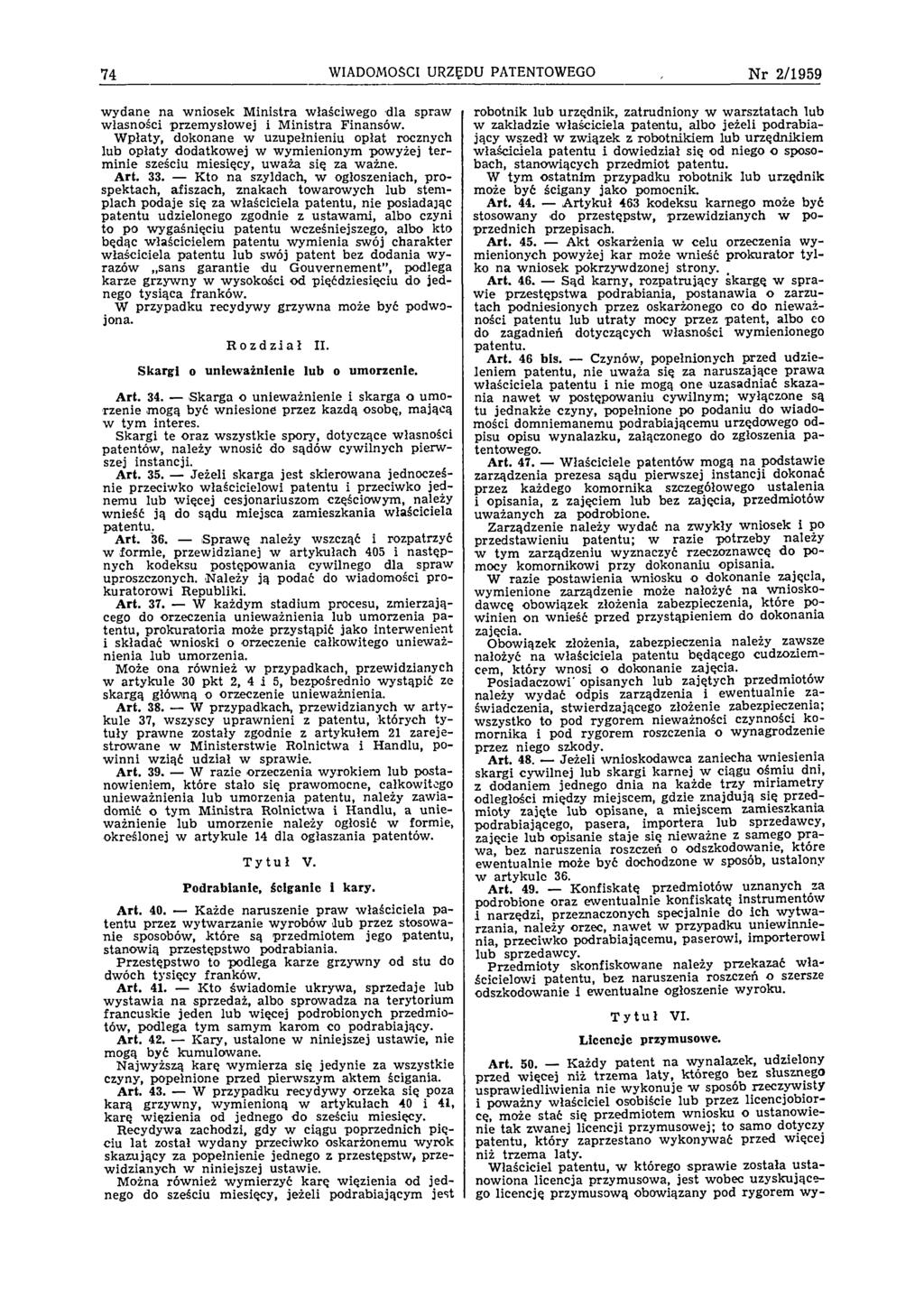 74 WIADOMOŚCI URZĘDU PATENTOWEGO Nr 2/1959 w ydane na w niosek M inistra właściwego dla spraw w łasności przem ysłow ej i M inistra Finansów.