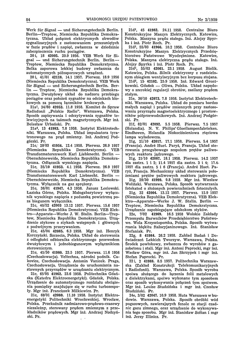 84 WIADOMOŚCI URZĘDU PATENTOWEGO N r 2 /1 9 5 9 Werk für Signal und Sicherungstechnik Berlin. Berlin Treptow, Niemiecka Republika Demokratyczna.