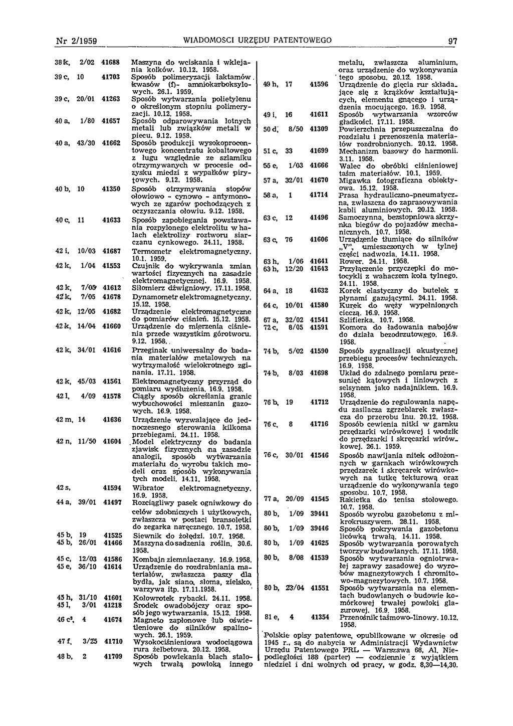 N r 2 /1 9 5 9 WIADOMOŚCI URZĘDU PATENTOWEGO 97 38k, 2/02 41688 M aszyna do w ciskania i w klejania kołków. 10.12. 1958.