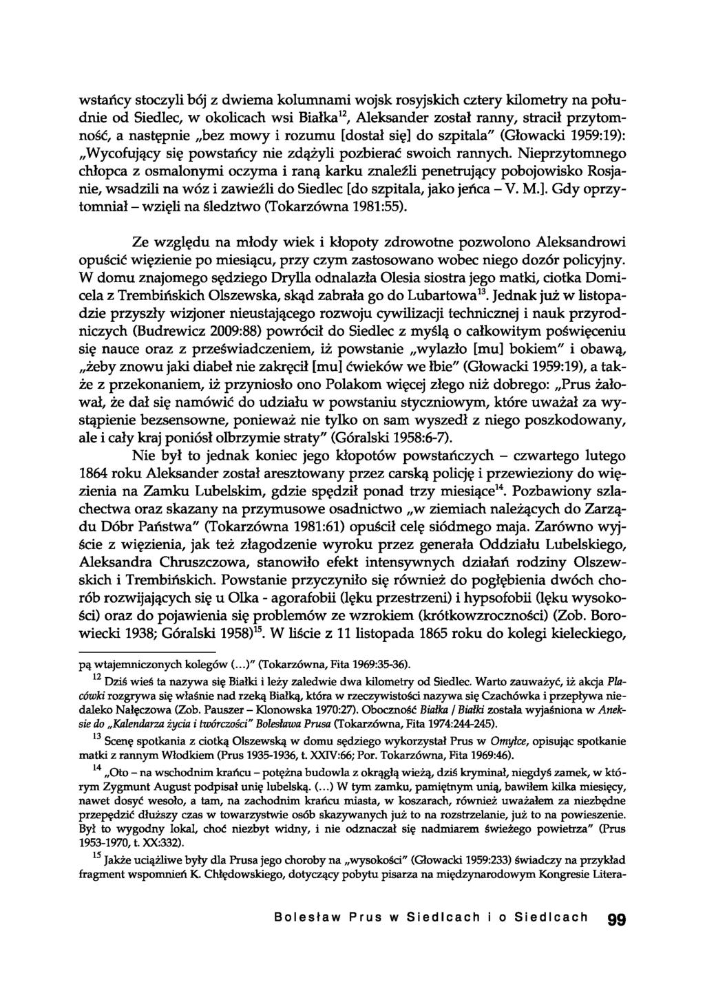 wstańcy stoczyli bój z dwiema kolumnami wojsk rosyjskich cztery kilometry na południe od Siedlec, w okolicach wsi Białka12, Aleksander został ranny, stracił przytomność, a następnie bez mowy i rozumu