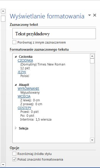 Formatowanie c.d. Wyświetlanie formatowania Dzięki tej funkcji można łatwo sprawdzić, w jaki sposób został sformatowany dowolny fragment tekstu. Aby jej użyć, wybierz polecenie naciśnij Shift+F1.