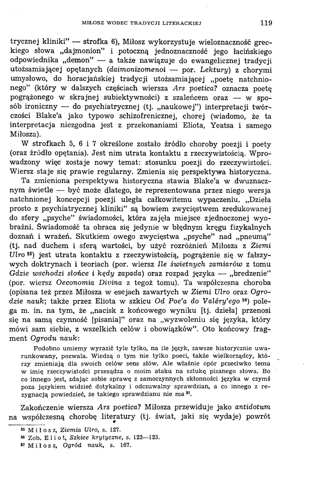 M IŁ O S Z W O B EC T R A D Y C JI L IT E R A C K IE J 1 1 9 trycznej kliniki strofka 6), Miłosz wykorzystuje wieloznaczność greckiego słowa dajmonion i potoczną jednoznaczność jego łacińskiego