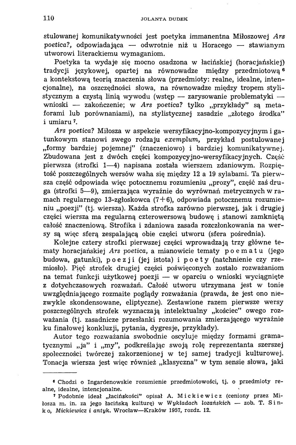 1 1 0 JO L A N T A D U D E K stulowanej komunikatywności jest poetyka immanentna Miłoszowej A rs poetica?, odpowiadająca odwrotnie niż u Horacego stawianym utworowi literackiem u wymaganiom.