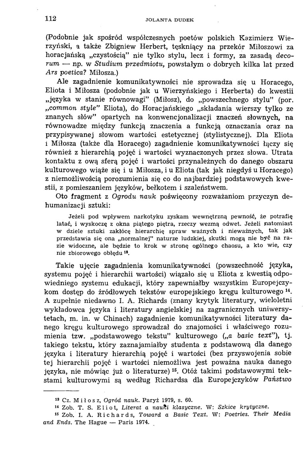 1 1 2 J O L A N T A D U D E K (Podobnie jak spośród współczesnych poetów polskich Kazimierz Wierzyński, a także Zbigniew Herbert, tęskniący na przekór Miłoszowi za horacjańską czystością nie tylko