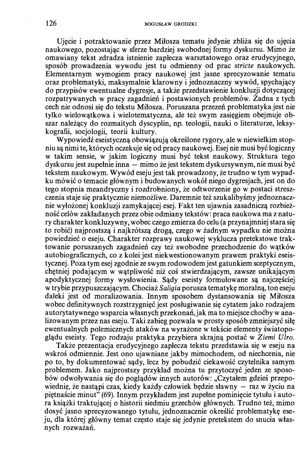 1 2 6 BOGUSŁAW GRODZKI Ujęcie i potraktowanie przez Miłosza tematu jedynie zbliża się do ujęcia naukowego, pozostając w sferze bardziej swobodnej formy dyskursu.