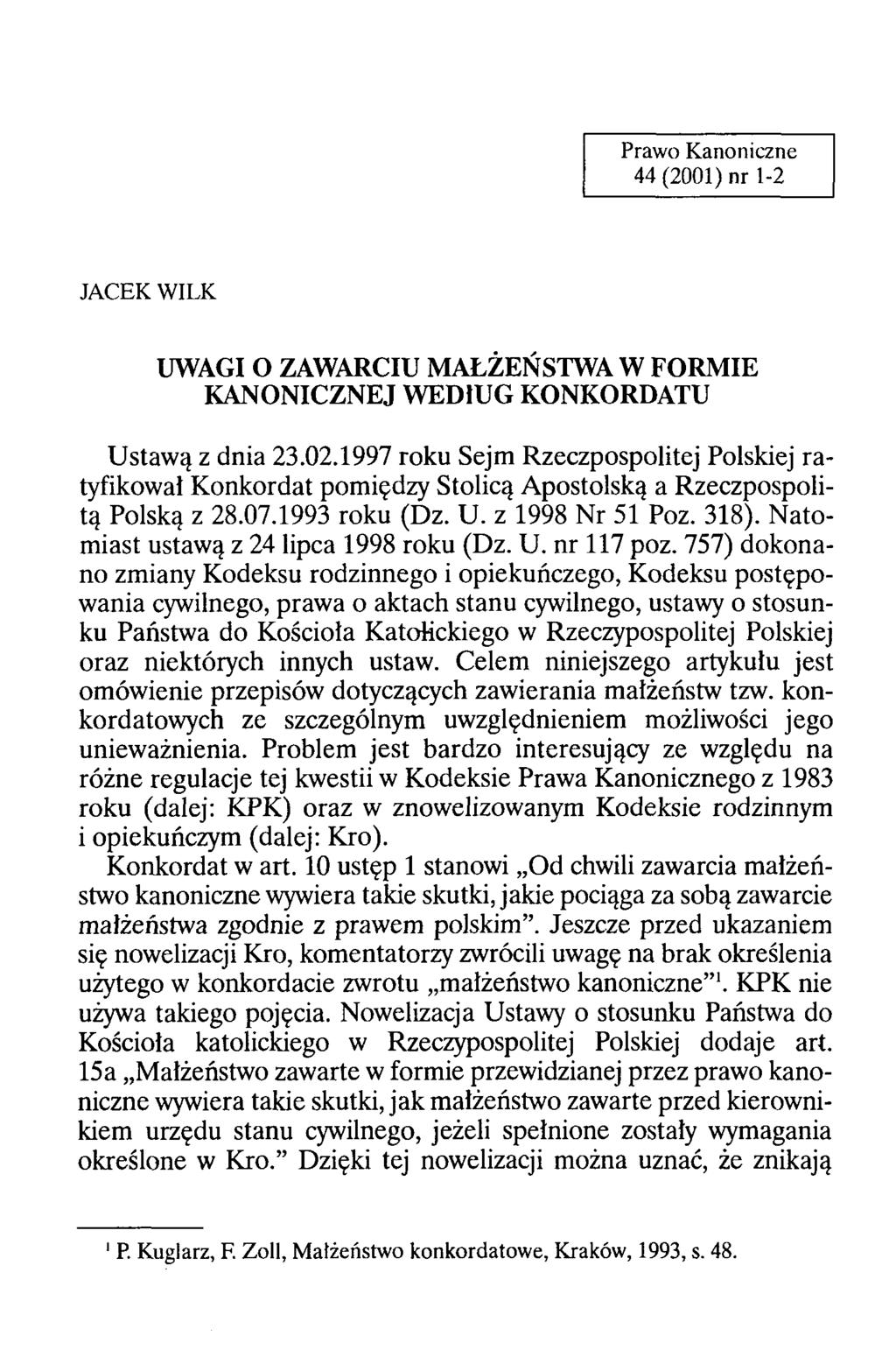 Prawo Kanoniczne 44 (2001) nr 1-2 JACEK W ILK UWAGI O ZAWARCIU MAŁŻEŃSTWA W FORMIE KANONICZNEJ WED1UG KONKORDATU Ustawą z dnia 23.02.