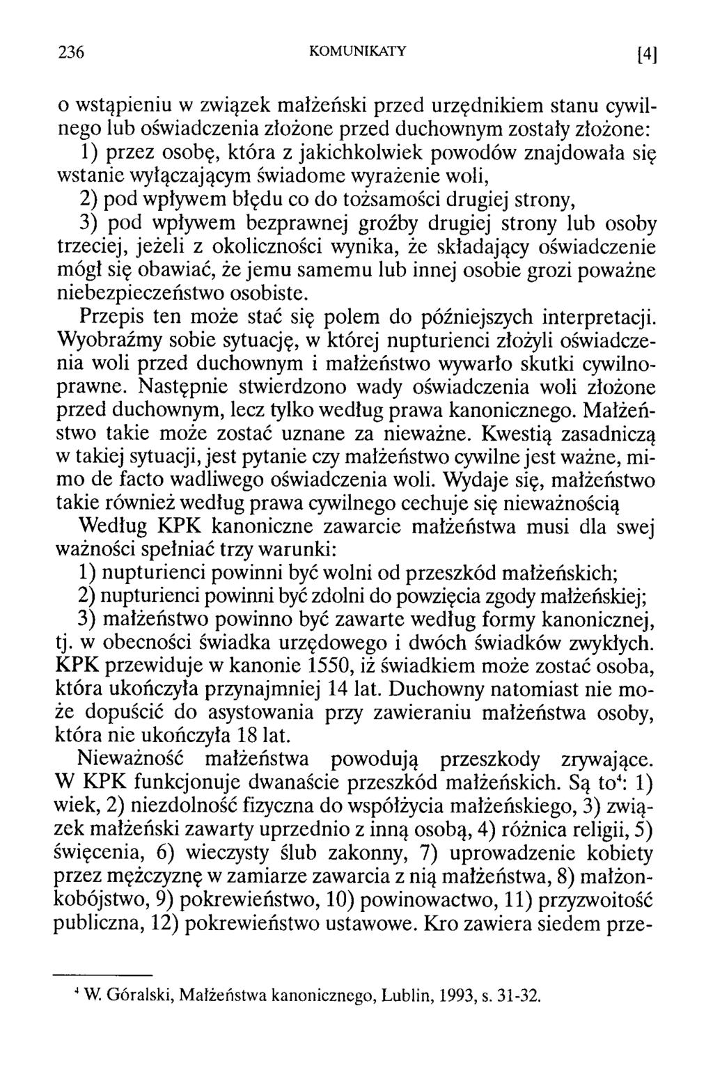 236 KOMUNIKATY [4] o wstąpieniu w związek małżeński przed urzędnikiem stanu cywilnego lub oświadczenia złożone przed duchownym zostały złożone: 1) przez osobę, która z jakichkolwiek powodów