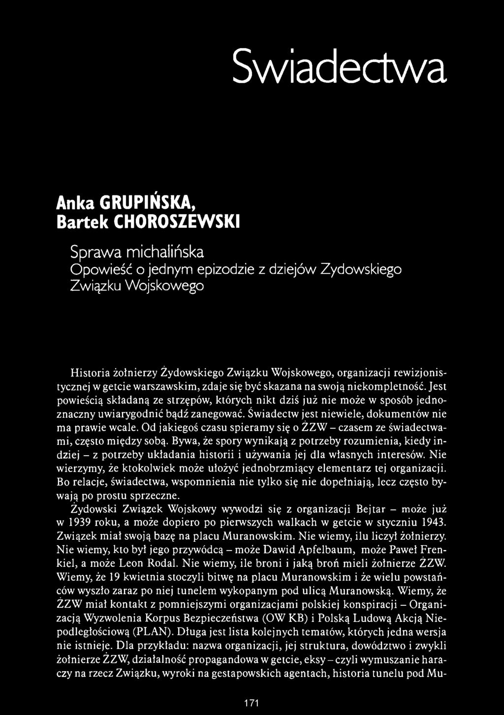 Świadectwa Anka GRUPIŃSKA, Bartek CHOROSZEWSKI Sprawa michalińska Opowieść o jednym epizodzie z dziejów Żydowskiego Związku Wojskowego Historia żołnierzy Żydowskiego Związku Wojskowego, organizacji
