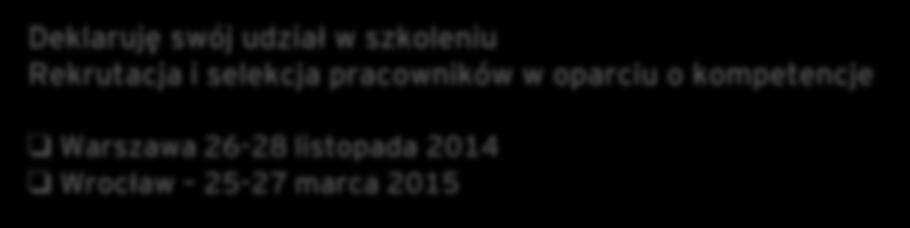 E-mail Adres do faktury z numerem NIP: O szkoleniu dowiedziałem(am) się z: prasy e-maila oferty przesłanej do firmy strony www innego źródła Deklaruję swój udział w szkoleniu Rekrutacja i selekcja