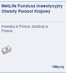 III. OPISY PRODUKTÓW I KREACJI MARKETINGOWYCH W TFI* MetLife MetLife FIO Parasol Krajowy: Kampania wizerunkowa Subfundusze: MetLife Subfundusz Akcji, Subfundusz Akcji Średnich Spółek, MetLife