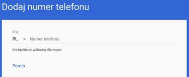 Pierwsze uruchomienie konto Google Podanie numeru telefonu umożliwi odzyskanie dostępu do konta w