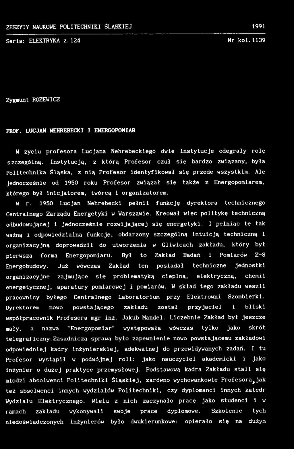 1950 Lucjan Nehrebecki pełnił funkcje dyrektora technicznego Centralnego Zarządu Energetyki w Warszawie. Kreował więc politykę techniczną odbudowującej i jednocześnie rozwijającej się energetyki.