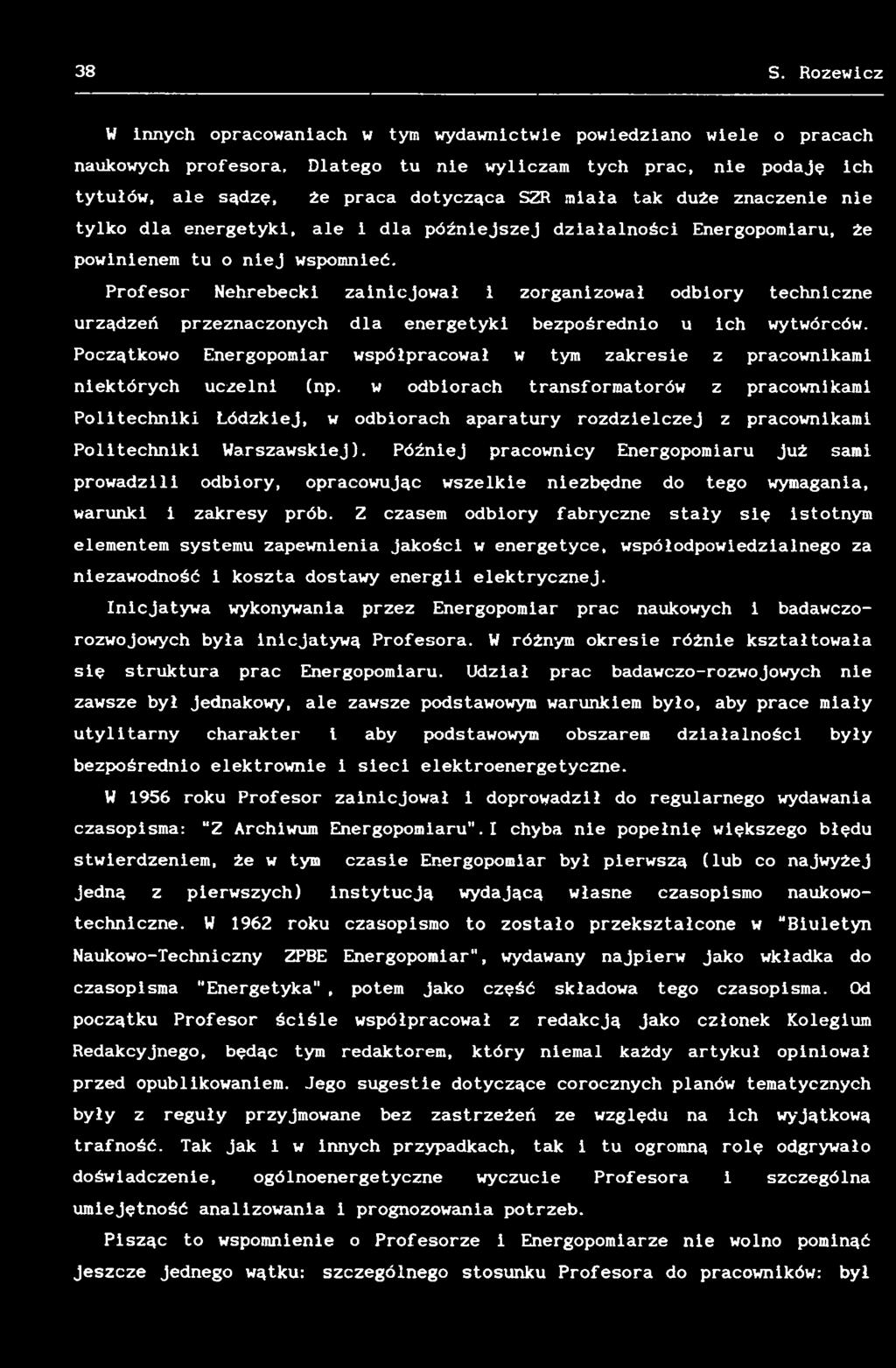 w odbiorach transformatorów z pracownikami Politechniki Łódzkiej, w odbiorach aparatury rozdzielczej z pracownikami Politechniki Warszawskiej).