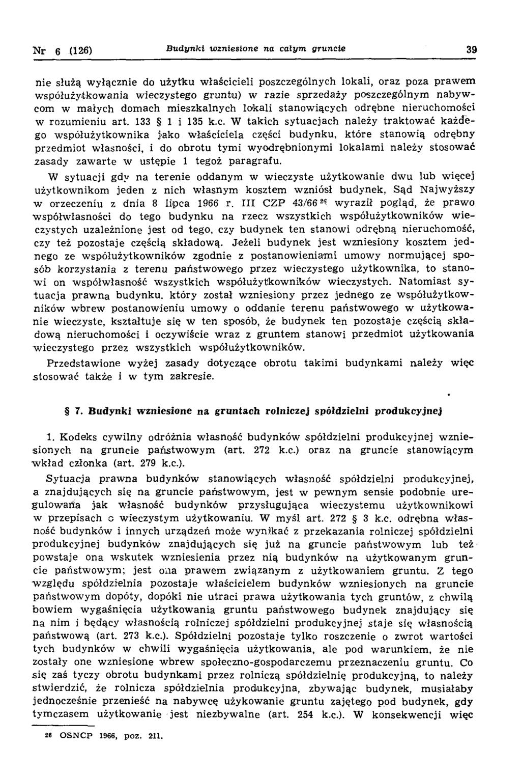 Nr 6 (126) B u d y n k i w zn iesio n e na c a ły m g runcie 39 nie służą w yłącznie do użytku właścicieli poszczególnych lokali, oraz poza praw em w spółużytkow ania w ieczystego gruntu) w razie