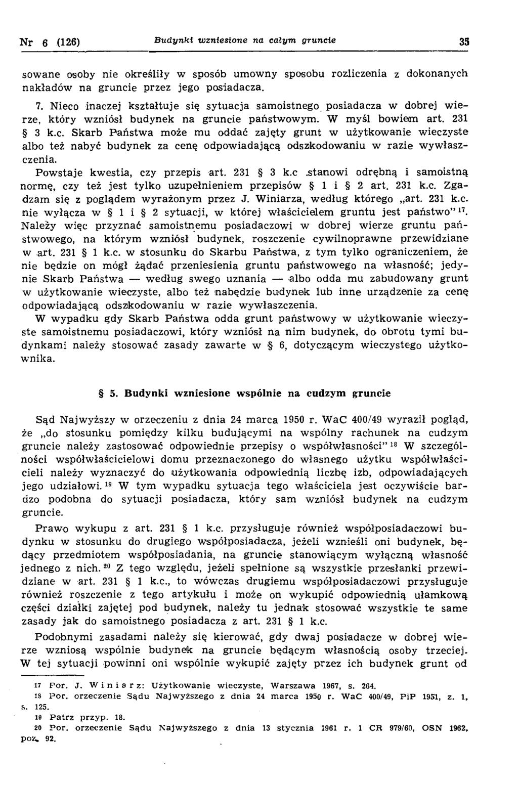 Nr 6 (126) B u d y n k i w zn iesio n e na c a łym gru n cie 33 sow ane osoby nie określiły w sposób um owny sposobu rozliczenia z dokonanych nakładów na gruncie przez jego posiadacza. 7.