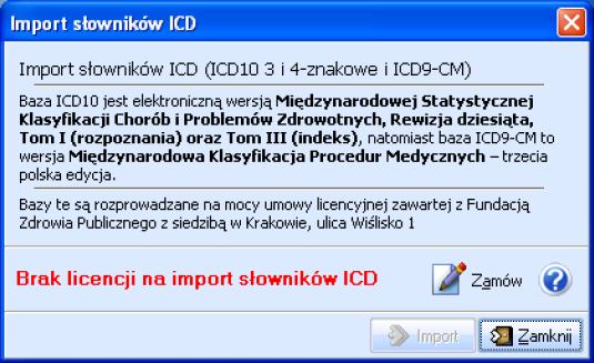 ! Jeżeli Użytkownik nie posiada licencji na moduł Moduł ICD9 ICD10, wówczas w oknie Import słowników ICD widoczna jest informacja o braku licencji.