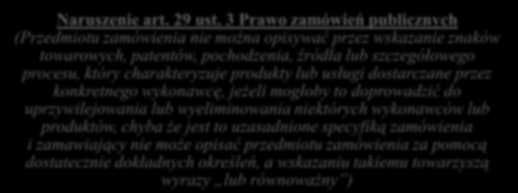 usługi dostarczane przez konkretnego wykonawcę, jeżeli mogłoby to doprowadzić do uprzywilejowania lub wyeliminowania niektórych