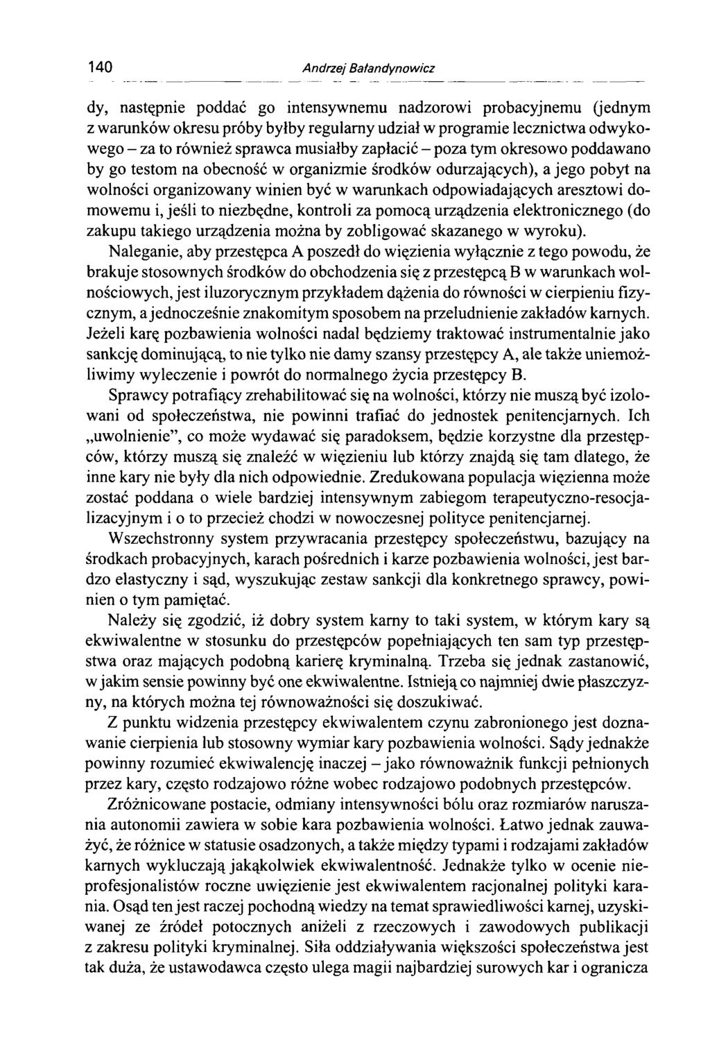 140 Andrzej Batandynowicz dy, następnie poddać go intensywnemu nadzorowi probacyjnemu (jednym z warunków okresu próby byłby regularny udział w programie lecznictwa odwykowego - za to również sprawca