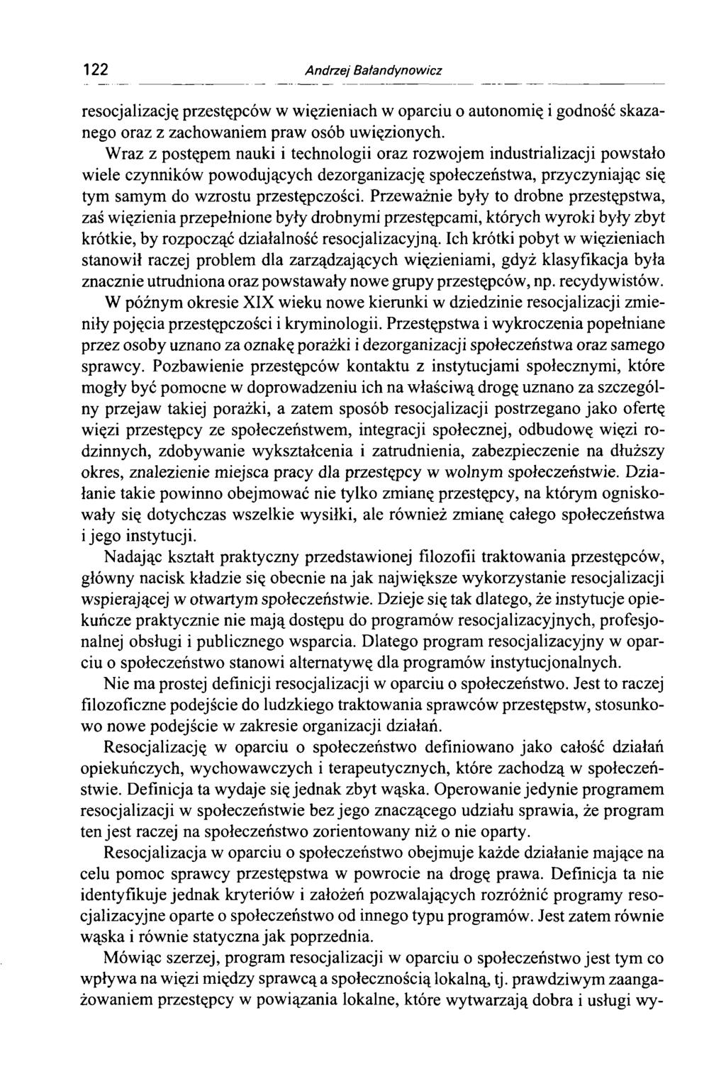 122 Andrzej Bałandynowicz resocjalizację przestępców w więzieniach w oparciu o autonomię i godność skazanego oraz z zachowaniem praw osób uwięzionych.