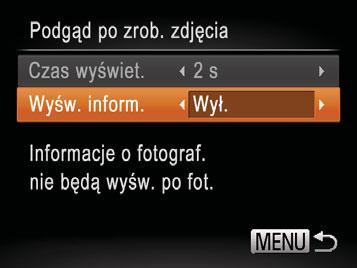 Zmiana stylu zdjęcia po zarejestrowaniu Można zmienić czas zdjęć po zarejestrowaniu, a także informacje wyświetlane natychmiast po zrobieniu zdjęcia.