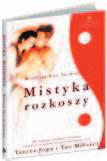 MEDYCYNA NATURAlNA 39 mistyka rozkoszy Wioletta Ewa Tuchowska Naucz się cudownego przeżywania seksu, bo niezależnie od wieku możesz doświadczyć radosnych uniesień i wielopoziomowej ekstazy.