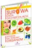 46 ODżYWIANIE surowa dieta oczyszczająca Natalia Rose Cena: 29,90 zł, A5, 368 s. ISBN 978-83-7377-386-8 Cena: 19,90 zł, A5, 144 s.