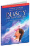 .. bliscy nie odchodzą Sylvia Browne, Lindsay Harrison Światowe medium, Sylvia Browne, od 47 lat prowadzi wykłady i seanse, pomaga przy śledztwach, zajmuje się badaniem zjawisk paranormalnych.